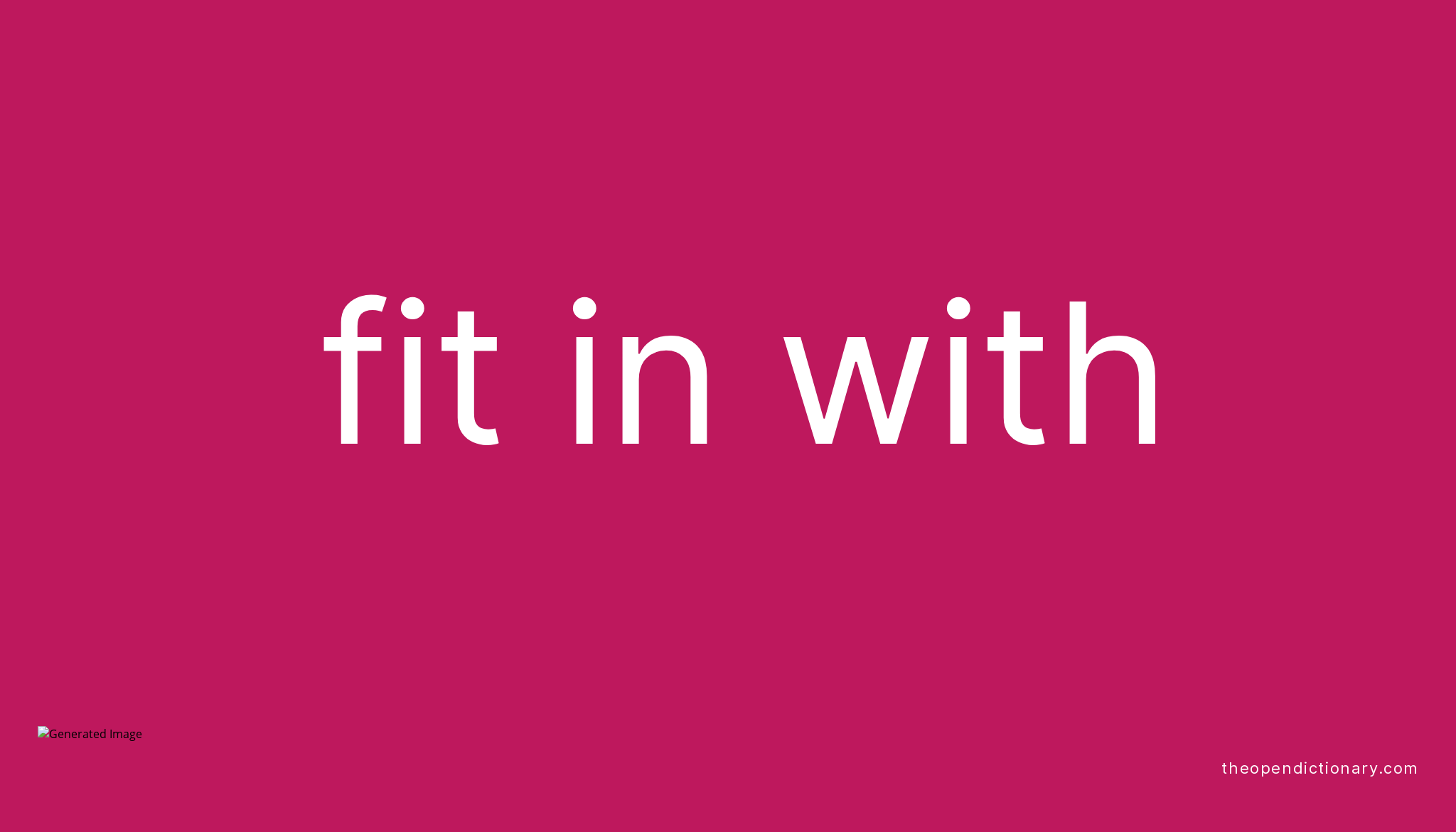 FIT IN WITH | Phrasal Verb FIT IN WITH Definition, Meaning and Example